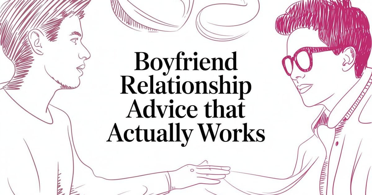Boyfriend Relationship Advice