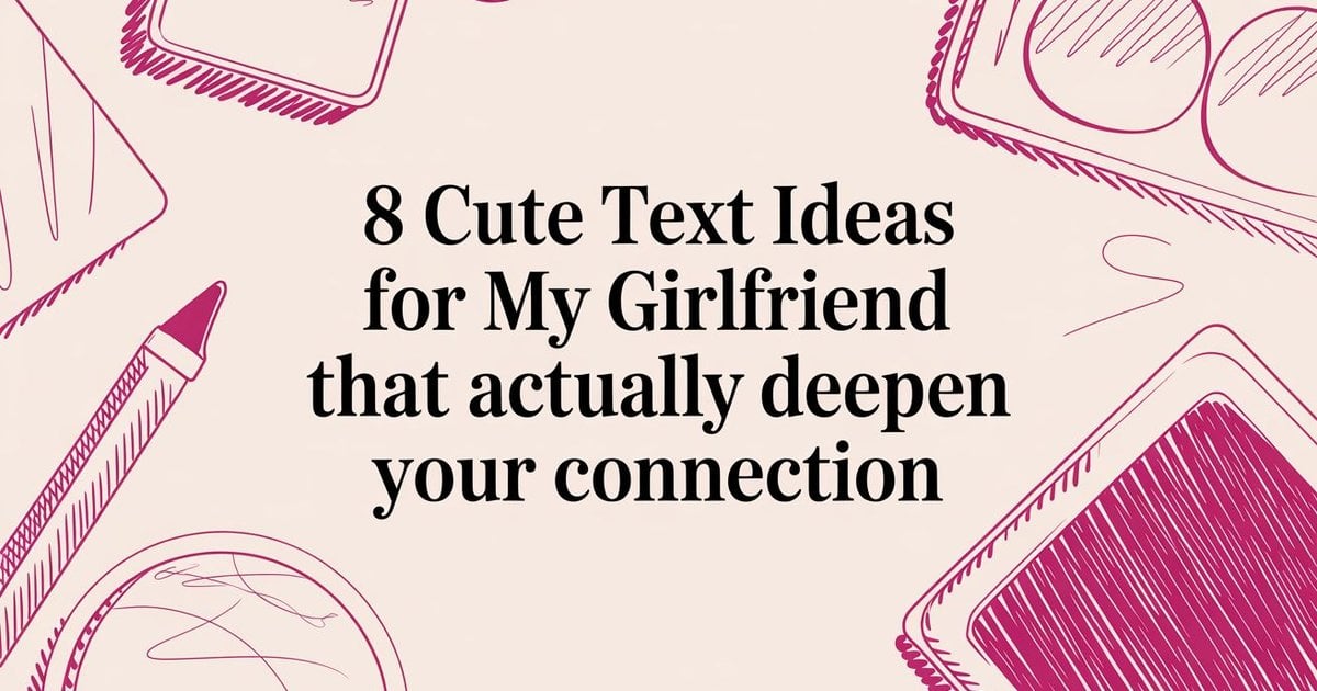 Cute Text Ideas For My Girlfriend