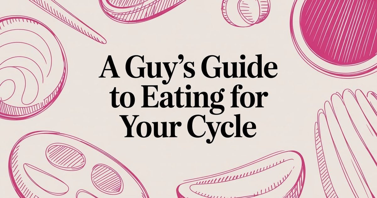 Eating For Your Cycle