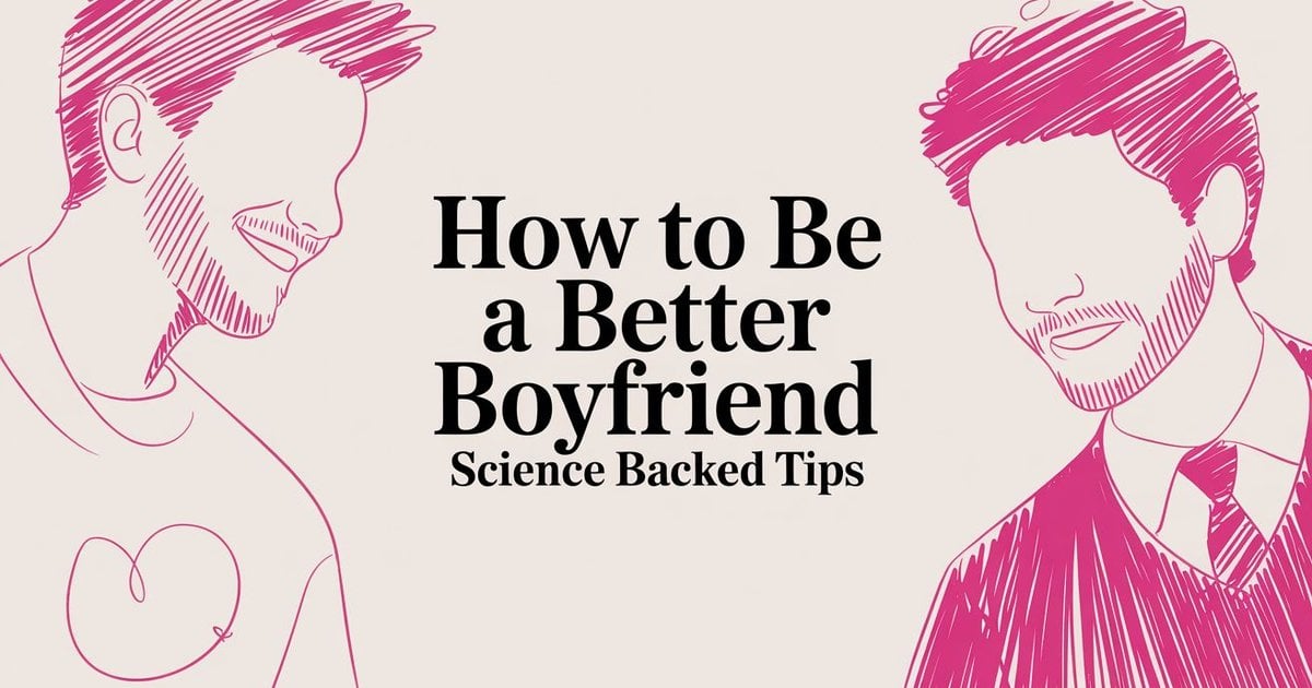 How To Be A Better Boyfriend