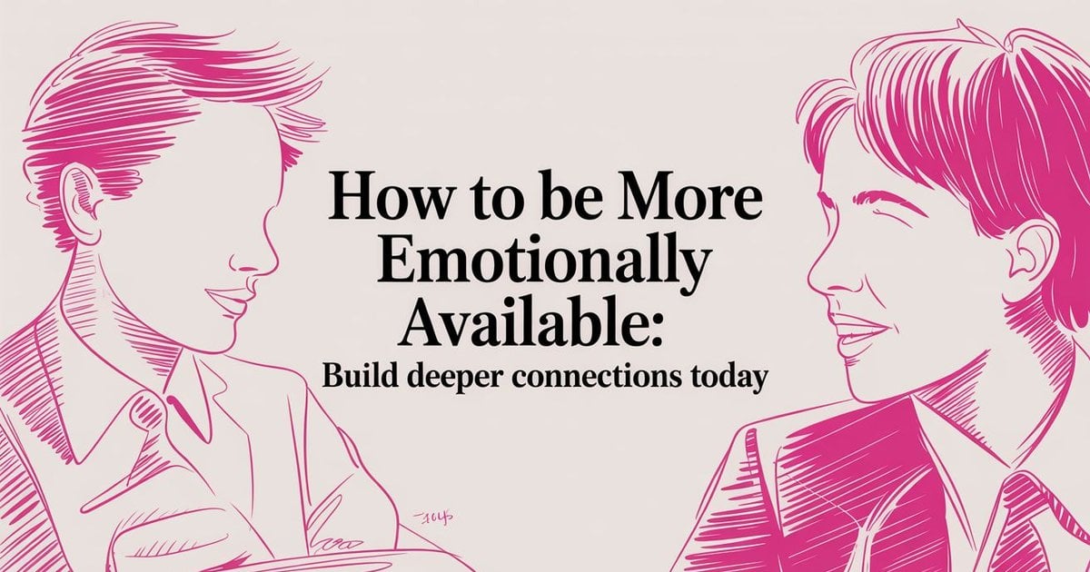 How To Be More Emotionally Available