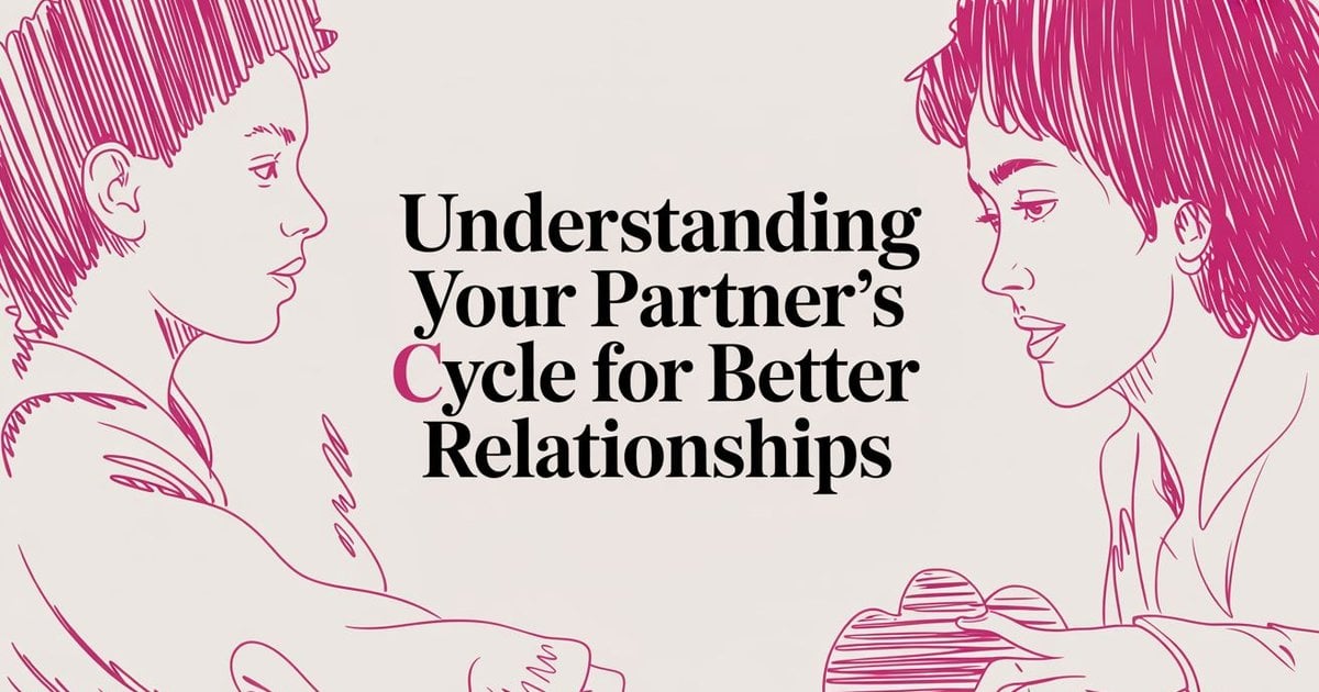 Understanding Your Partners Cycle
